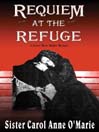 Requiem At The Refuge By Sister Carol Anne O'Marie